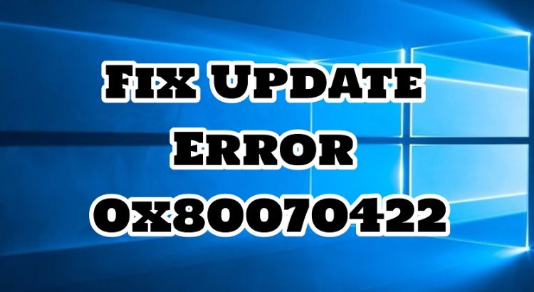 Fix Error code 0x80070422 on Windows 10