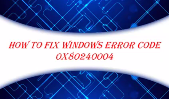 Fix Error code 0x80240004