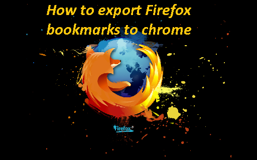 How to export Firefox bookmarks to chrome