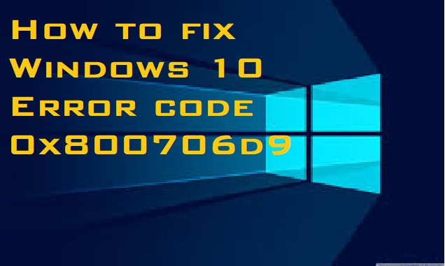 Windows 10 Error code 0x800706d9
