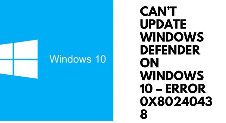 Can’t update Windows Defender on Windows 10 – error 0x80240438