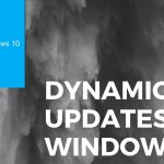 Dynamic updates in Windows 10